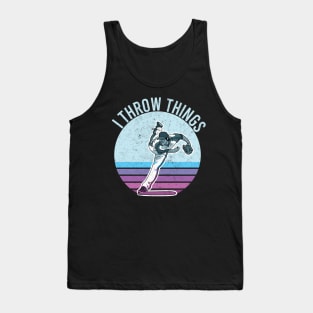 I Throw Stuff Things Baseball I Like To Throw Things Sports Tank Top